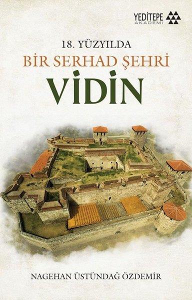 Nagehan Üstündağ ÖzdemirOsmanli TarihiVidin - 18. Yüzyılda Bir Serhad Şehri