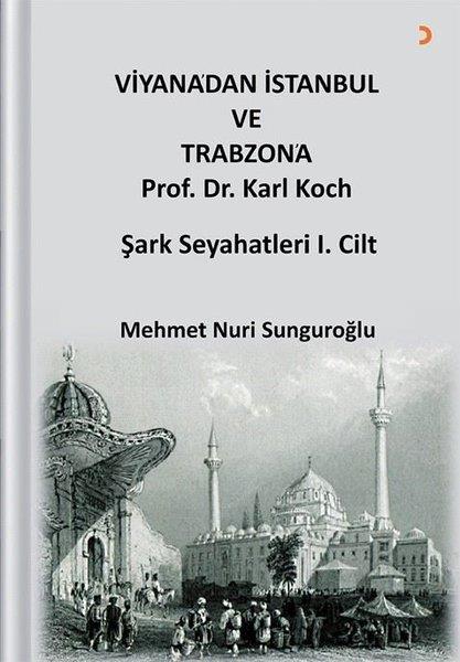 Mehmet Nuri SunguroğluForschung, Analyse und TheoriebücherViyana’dan İstanbul ve Trabzon’a Prof. Dr. Karl Kock Şark Seyahatleri 1.Cilt