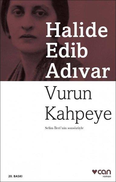 Halide Edib AdıvarHalide Edib Adıvar (1884 - 1964)Vurun Kahpeye