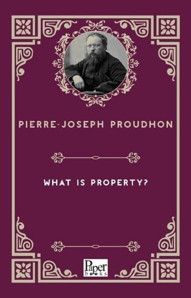 Pierre Joseph ProudhonLiteratureWhat Is Property