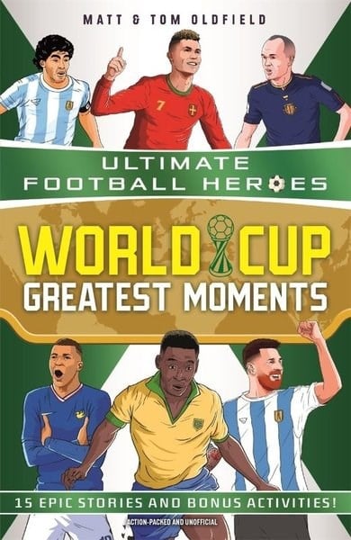 Matt & Tom OldfieldChildrenWorld Cup Greatest Moments (Ultimate Football Heroes)