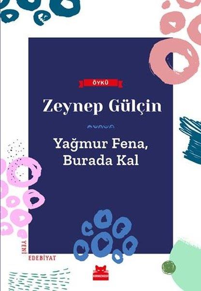 Zeynep GülçinHikaye (Öykü) KitaplarıYağmur Fena Burada Kal