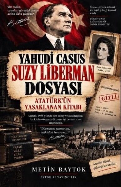 Metin BaytokMustafa Kemal Atatürk KitaplarıYahudi Casus Suzy Liberman Dosyası - Atatürk'ün Yasaklanan Kitabı