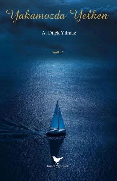 A. Dilek YılmazTürk ŞiiriYakamozda Yelken