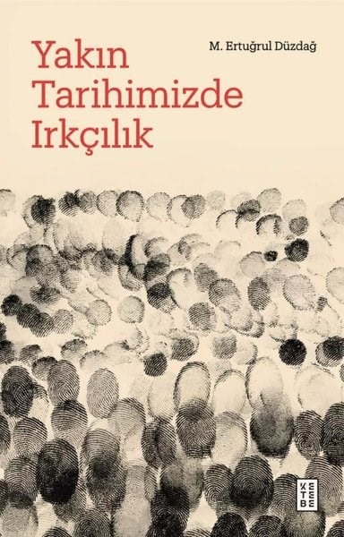M. Ertuğrul DüzdağTürk Tarihi Araştırmaları KitaplarıYakın Tarihimizde Irkçılık