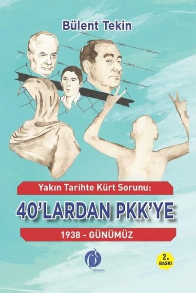 Bülent TekinEtnolojiYakın Tarihte Kürt Sorunu: 40'lardan PKK'ye 1938 - Günümüz