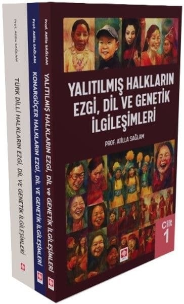 Atilla SağlamEtnolojiYalıtılmış Konargöçer Türk Dili Halkların Ezgi Dil ve Genetik İlgileşimleri Seti-3 Kitap Takım