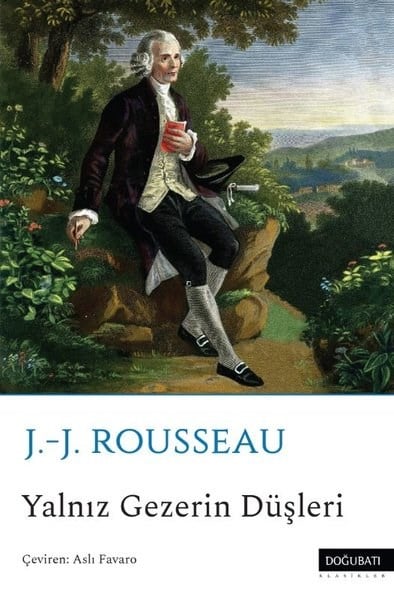 Jean - Jacques RousseauFelsefe BilimiYalnız Gezerin Düşleri