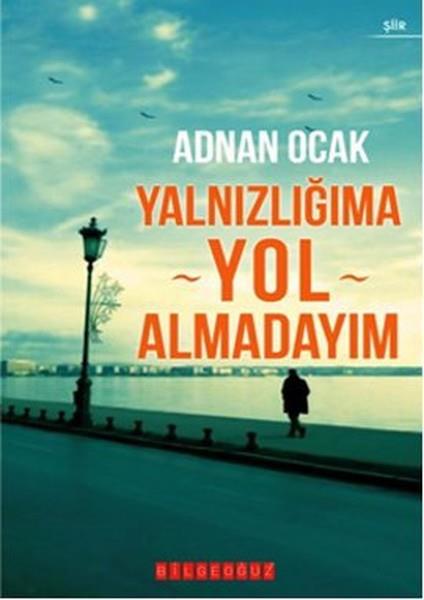 Adnan OcakTürkçe Şiir KitaplarıYalnızlığıma Yol Almadayım