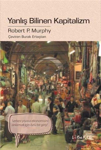 Robert P. MurphyForschung & Untersuchung und NachschlagewerkeYanlış Bilinen Kapitalizm