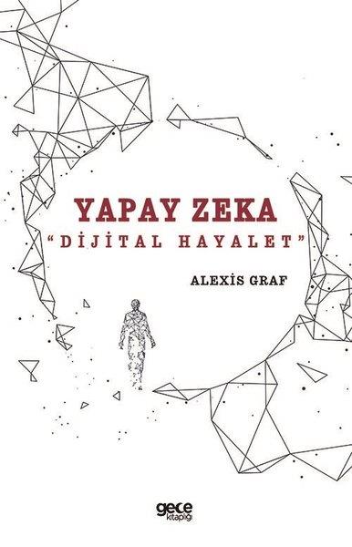 Alexis GrafPopüler Bilim KitaplarıYapay Zeka - Dijital Hayalet
