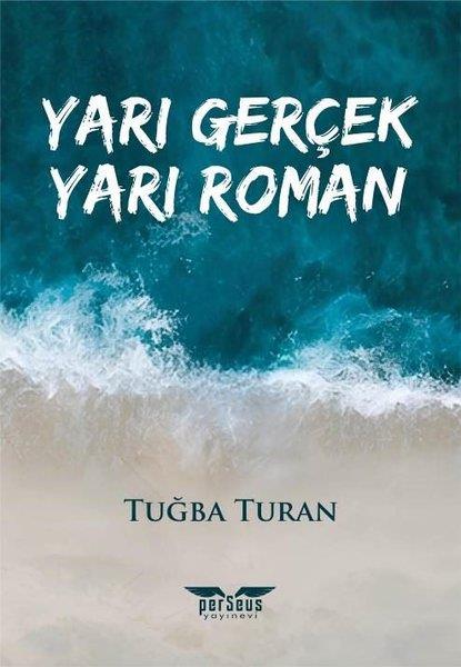 Tuğba TuranTürkiye RomanYarı Gerçek Yarı Roman