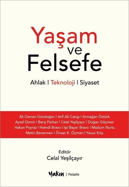 KolektifFelsefe BilimiYaşam ve Felsefe: Ahlak-Teknoloji-Siyaset