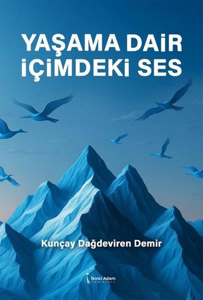 Kunçay Dağdeviren DemirDeneme KitaplarıYaşama Dair İçimdeki Ses