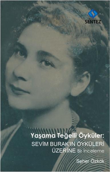 Seher ÖzkökForschung & Untersuchung und NachschlagewerkeYaşama Teğelli Öyküler: Sevim Burak'ın Öyküleri Üzerine Bir İnceleme