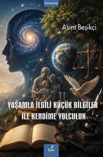 Asım BeşikçiDeneme KitaplarıYaşamla İlgili Küçük Bilgiler İle Kendime Yolculuk