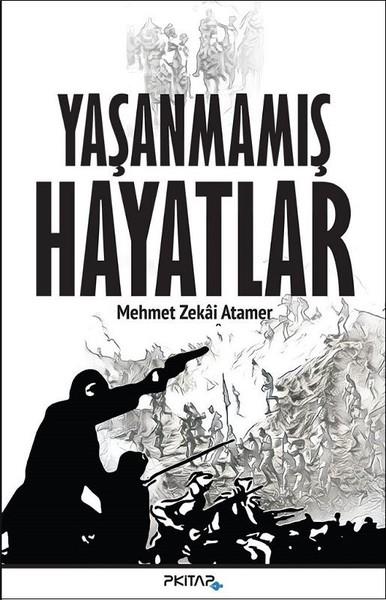 Mehmet Zekai AtamerTürkiye RomanYaşanmamış Hayatlar