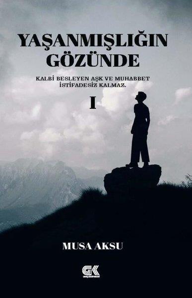 Musa AksuDeneme KitaplarıYaşanmışlığın Gözünde - 1