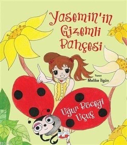 Melike İlgünÇocuk Hikaye KitaplarıYasemin'in Gizemli Bahçesi: Uğur Böceği Uçuç