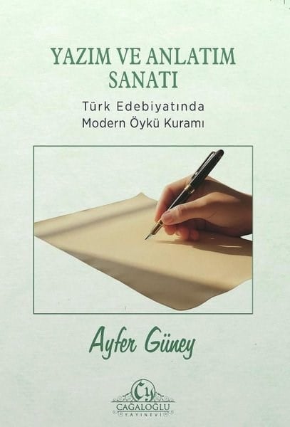 Ayfer GüneyEleştiri & Kuram & İnceleme KitaplarıYazım ve Anlatım Sanatı - Türk Edebiyatında Modern Öykü Kuramı