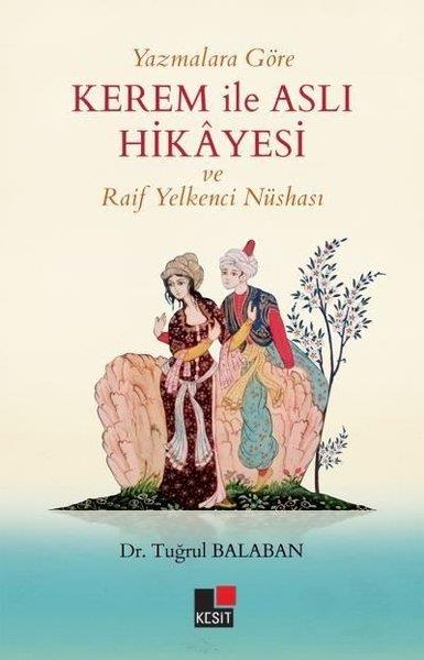 Tuğrul BalabanDivan Edebiyatı KitaplarıYazmalara Göre Kerem ile Aslı Hikayesi ve Raif Yelkenci Nüshası