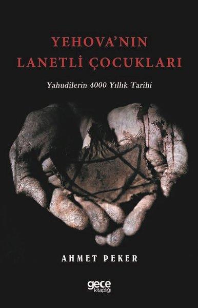Ahmet PekerDünya TarihiYehova'nın Lanetli Çocukları - Yahudilerin 4000 Yıllık Tarihi
