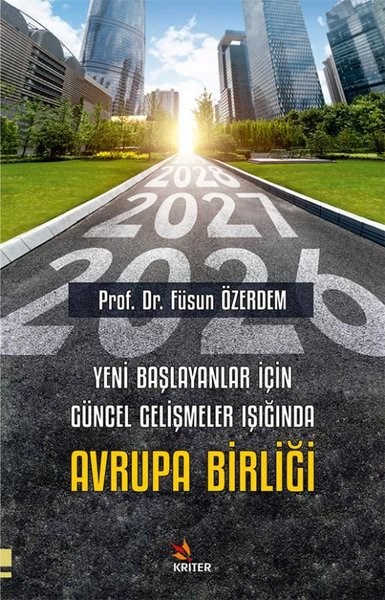Füsun ÖzerdemDigerYeni Başlayanlar İçin Güncel Gelişmeler Işığında Avrupa Birliği