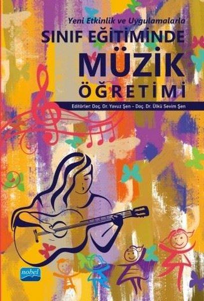 KolektifÖğrenim KitaplarıYeni Etkinlik ve Uygulamalarla Sınıf Eğitiminde Müzik Öğretimi