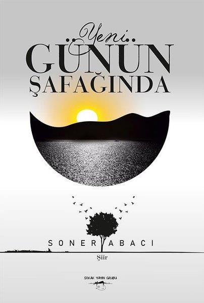 Soner AbacıTürkçe Şiir KitaplarıYeni Günün Şafağında