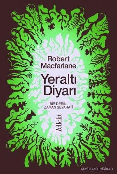 Robert MacfarlaneAraştırma - İncelemeYeraltı Diyarı: Bir Derin Zaman Seyahati