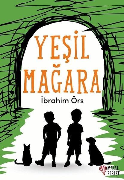 İbrahim ÖrsÇocuk Gençlik RomanlarıYeşil Mağara