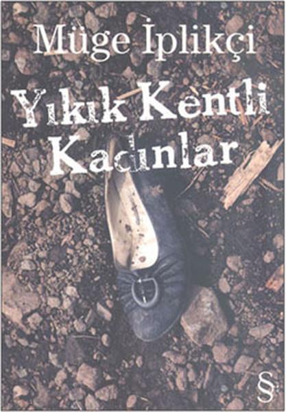 Müge İplikçiMemoiren & Brief & TagebuchYıkık Kentli Kadınlar