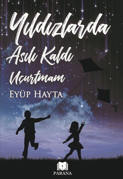 Eyüp HaytaTürkçe Şiir KitaplarıYıldızlarda Asılı Kaldı Uçurtmam