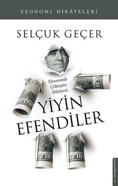 Selçuk GeçerWirtschaftsbücherYiyin Efendiler - Ekonomik Çöküşün Hikayesi