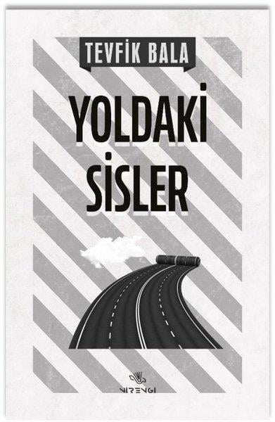Tevfik BalaDeneme KitaplarıYoldaki Sisler