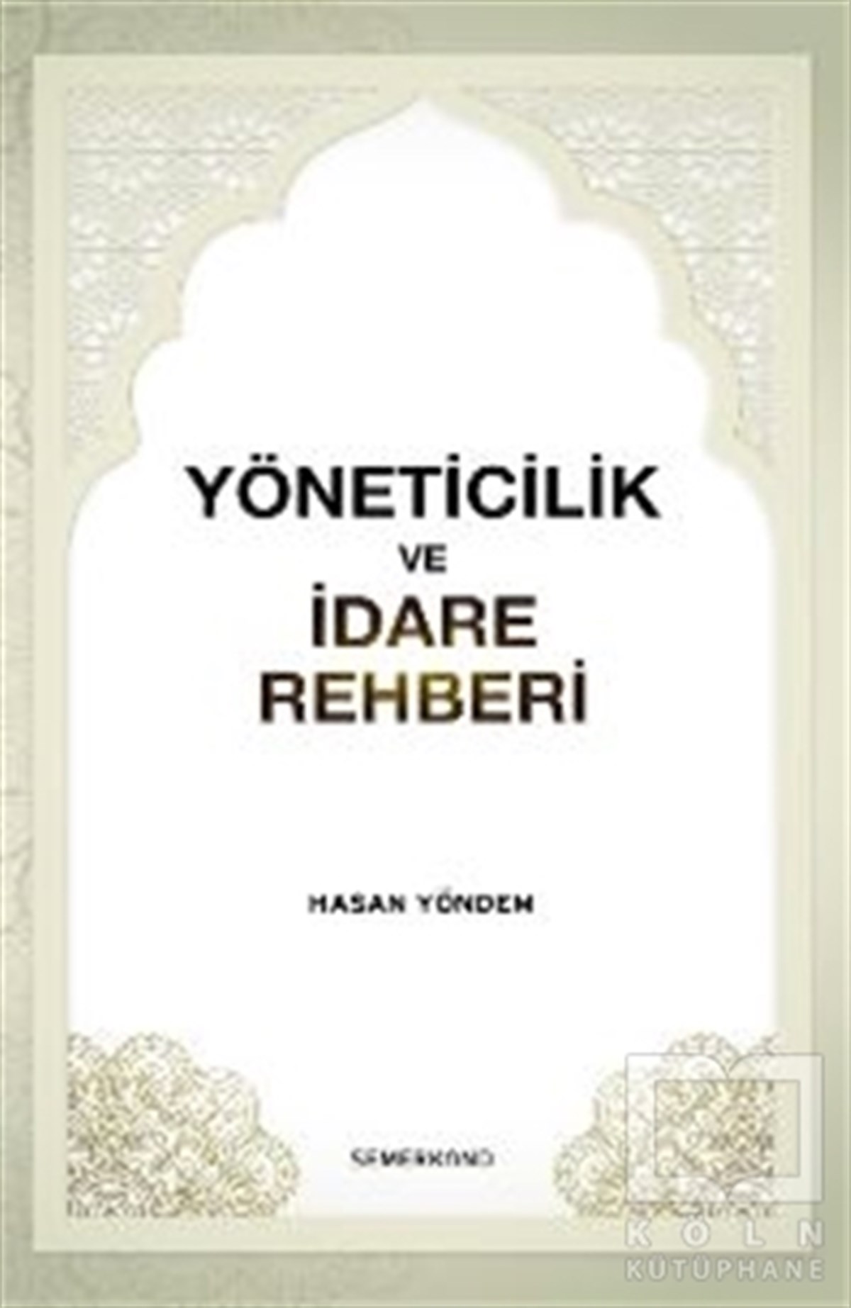 Hasan Yöndemİslami Araştırma ve İnceleme KitaplarıYöneticilik ve İdare Rehberi