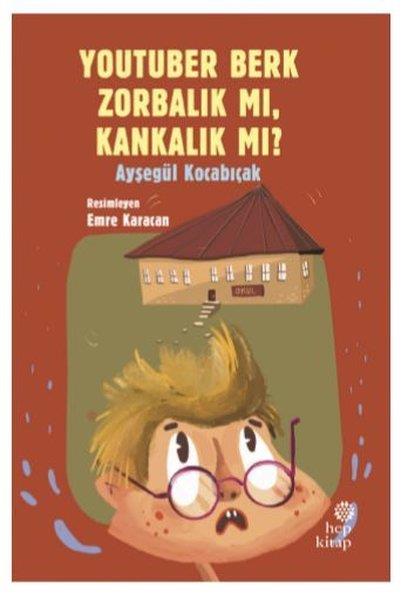 Ayşegül KocabıçakÇocuk RomanlarıYoutuber Berk Zorbalık mı Kankalık mı?