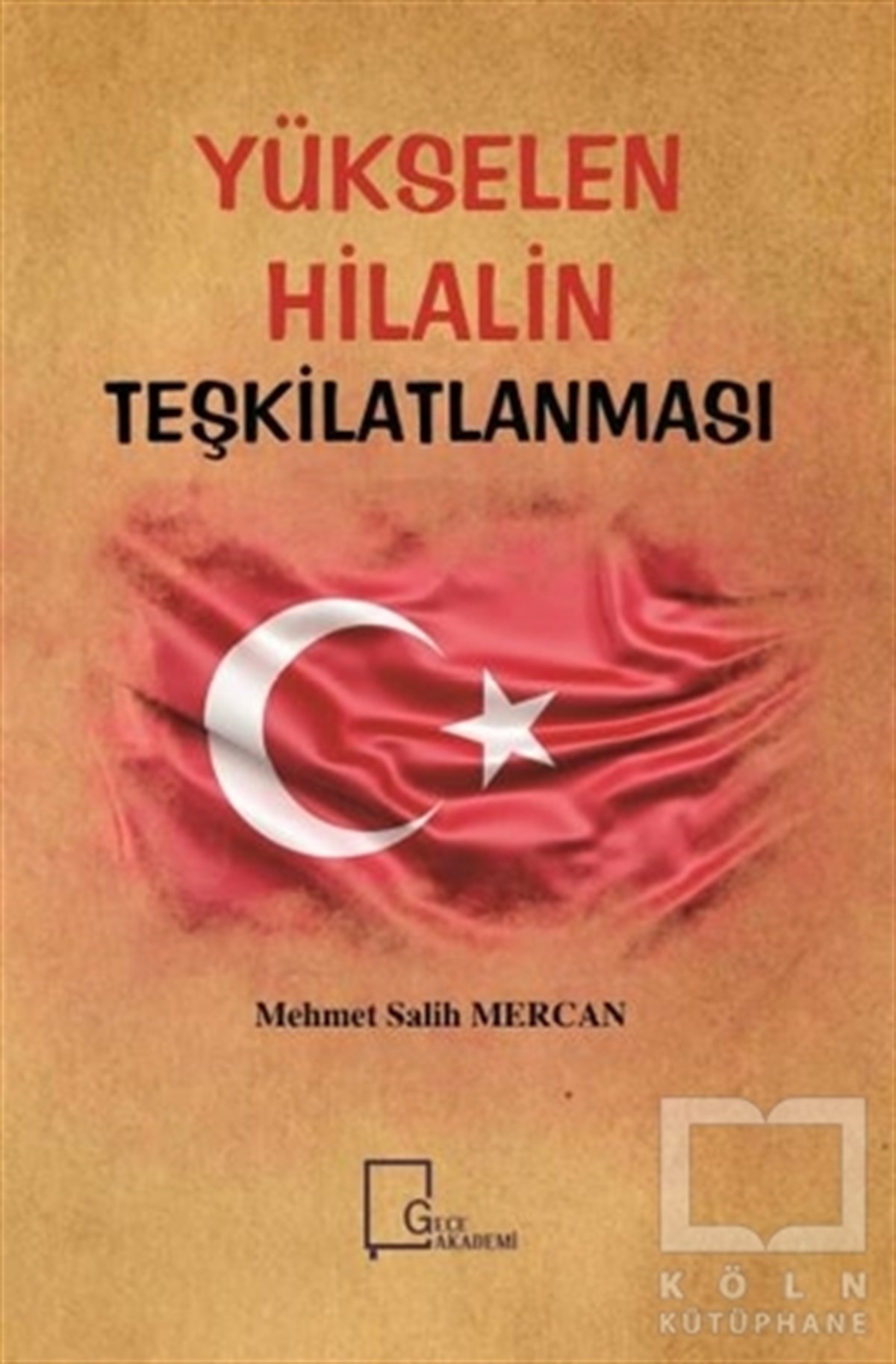 Mehmet Salih MercanAkademikYükselen Hilalin Teşkilatlanması