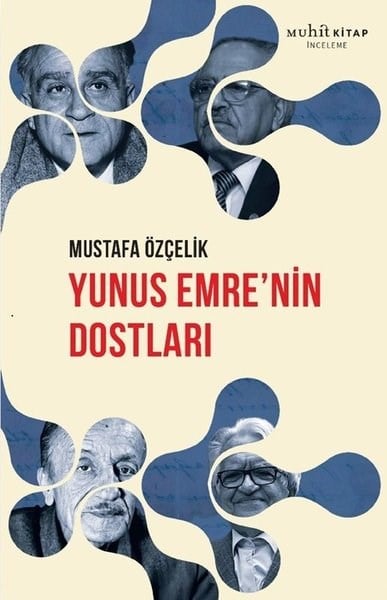 Mustafa ÖzçelikEleştiri & Kuram & İnceleme KitaplarıYunus Emre'nin Dostları