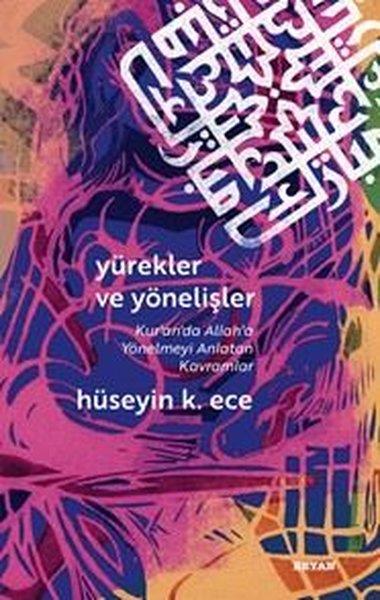 Hüseyin K. EceIslamische BücherYürekler Yönelişler (Kur'an'da Allah'a Yönelmeyi Anlatan Kavramlar)