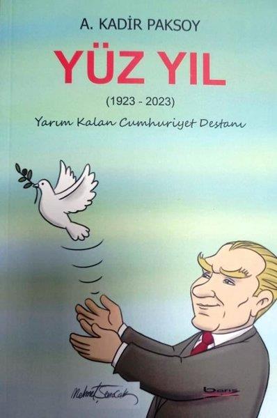 A. Kadir PaksoyEtkinlik KitaplarıYüz Yıl 1923 - 2023 Yarım Kalan Cumhuriyet Destanı
