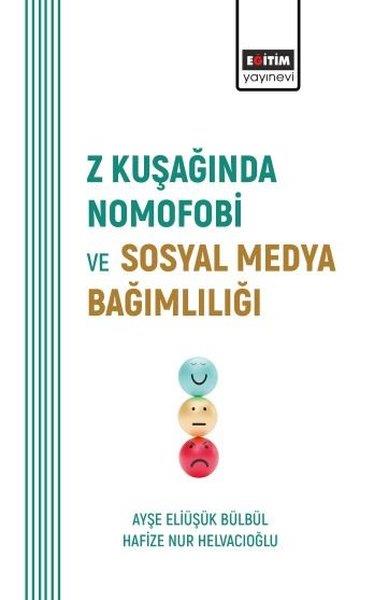 Ayşe Eliüşük BülbülPsikoloji KitaplarıZ Kuşağında Nomofobi ve  Sosyal Medya Bağımlılığı