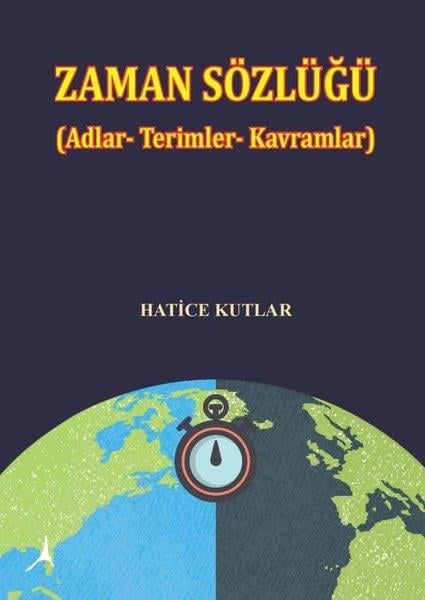 Hatice KutlarSözlükler ve Konuşma KılavuzlarıZaman Sözlüğü: Adlar - Terimler - Kavramlar