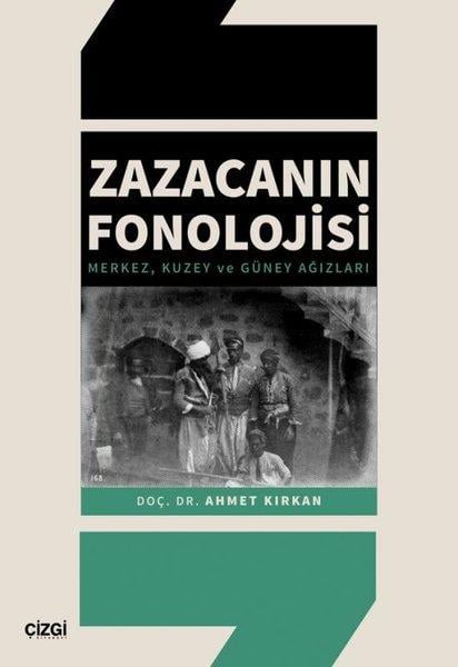 Ahmet KırkanDil Bilimi - EtimolojiZazacanın Fonolojisi - Merkez, Kuzey ve Güney Ağızları