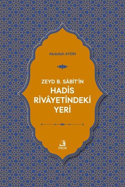 Abdullah Aydınİslami KitaplarZeyd b. Sabit'in Hadis Rivayetindeki Yeri