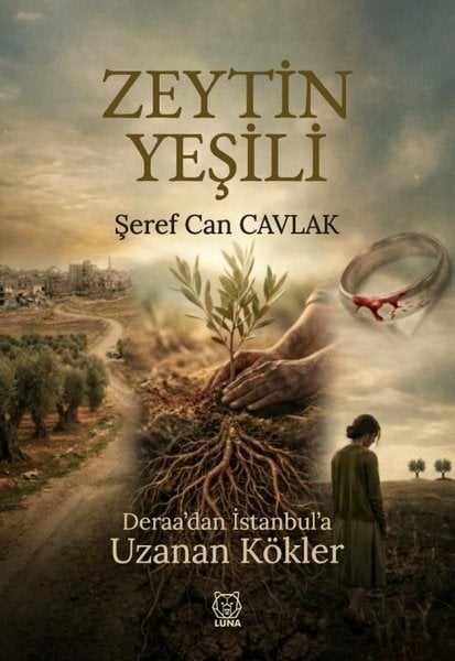Şeref Can CavlakTürk RomaniZeytin Yeşili - Deraa'dan İstanbul'a Uzanan Kökler