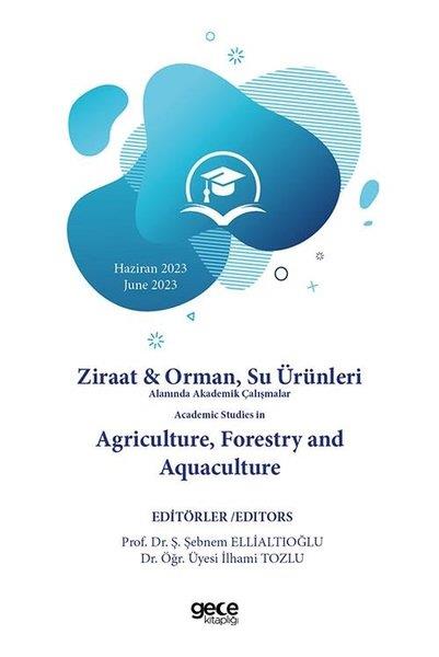 KolektifEğitimZiraat & Orman Su Ürünleri Alanında Akademik Çalışmalar Academic Studies In Agriculture Forestry and Aquaculture