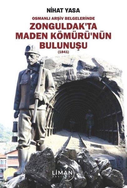 Nihat YasaOsmanli TarihiZonguldak'ta Maden Kömürü'nün Bulunuşu 1841 - Osmanlı Arşiv Belgelerinde