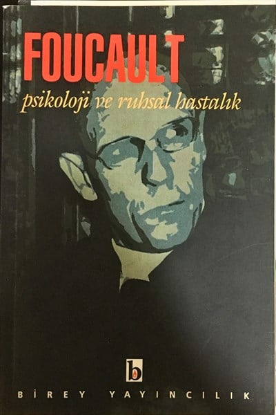 Foucault - Psikoloji ve Ruhsal Hastalık