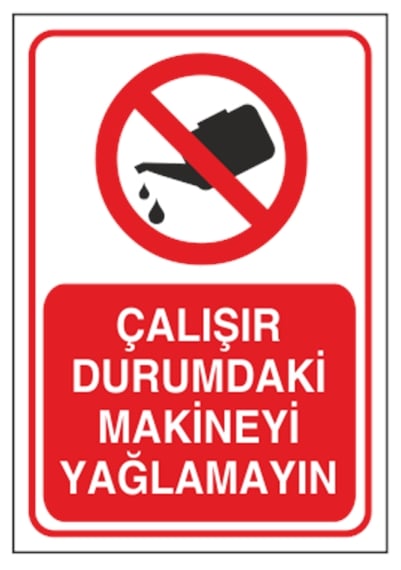 Çalışır Durumdaki Makinayı Yağlamayın